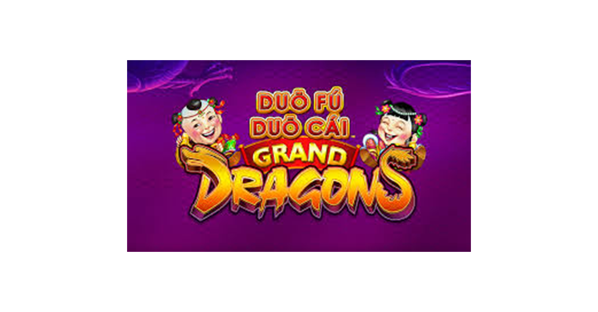Duo Fu Duo Cai Grand Dragons Advantage Play